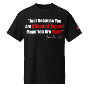 Just Because You Are Offended Doesn't Mean You Are Right. Charlie Kirk