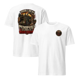 Your Local Pedophile Belongs In A Wood Chipper Unisex T-Shirt